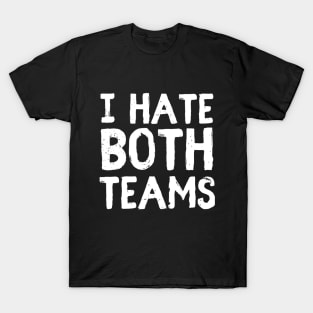 I hate both teams T-Shirt